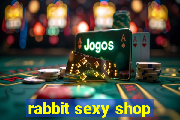 rabbit sexy shop